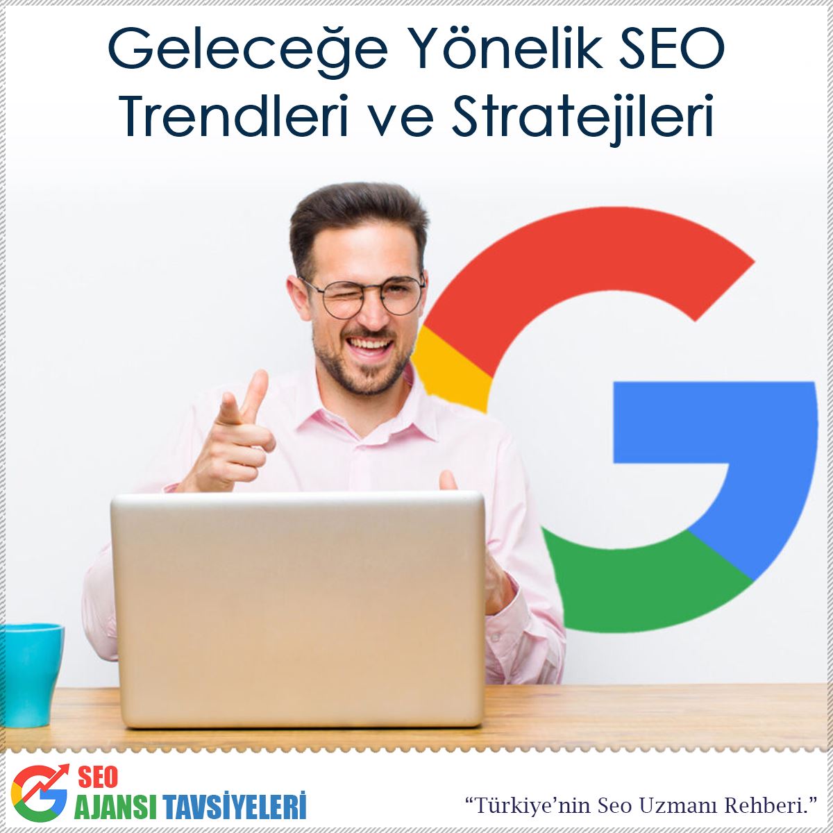 Geleceğe Yönelik SEO Trendleri ve Stratejileri