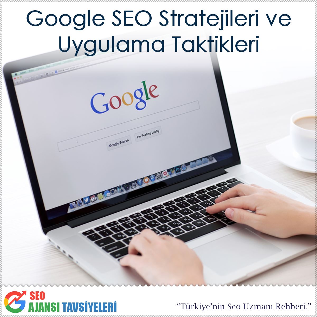 Google SEO Stratejileri ve Uygulama Taktikleri