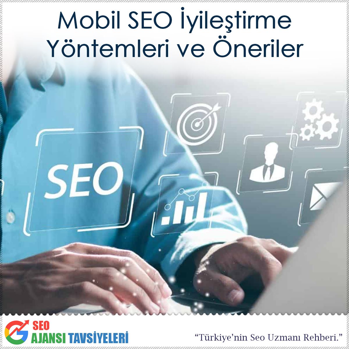 Mobil SEO İyileştirme Yöntemleri ve Öneriler